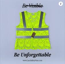 an ad for a lace safety vest where the text "be visible" is crossed out and the text "be unforgettable" is added